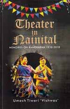 Theater in Nainital: Memoires on Rangkarma 1910-2010