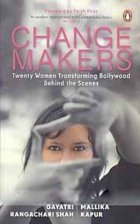 Change Makers: Twenty Women Transforming Bollywood Behind the Scenes