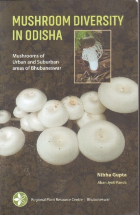 Mushroom Diversity in Odisha: Mushrooms of Urban and Suburban Areas of Bhubaneswar