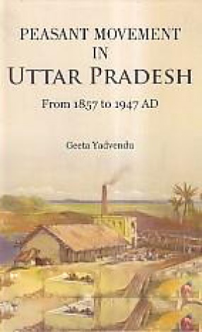 Peasant Movement in Uttar Pradesh: From 1857 to 1947 AD