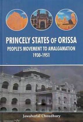 Princely States of Orissa: People's Movement to Amalgamation 1930-1951