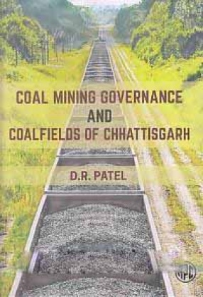 Coal Mining Governance and Coalfields of Chhattisgarh