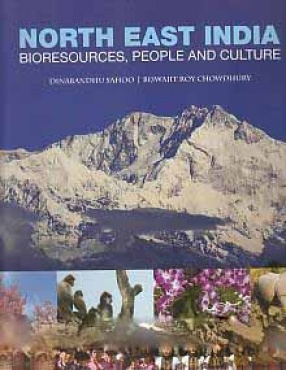 North East India: Bioresources, People and Culture