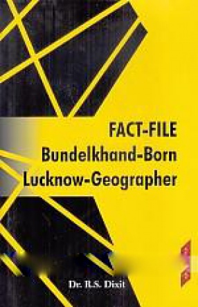 Fact-File: Bundelkhand-Born, Lucknow-Geographe