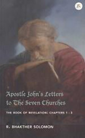 Apostle John's Letters to The Seven Churches: The Book of Revelation: Chapters 1-3