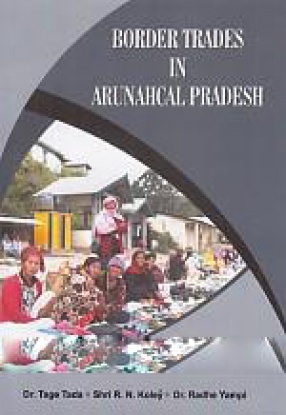 Border Trades in Arunahcal Pradesh