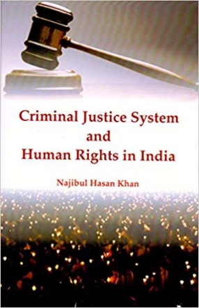 Criminal Justice System and Human Rights in India