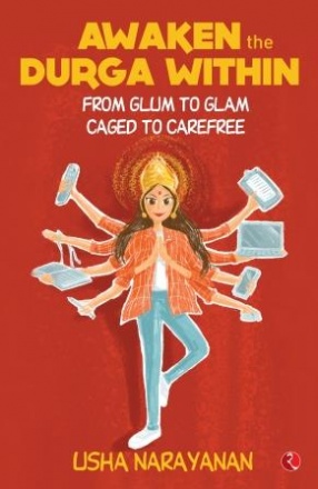 Awaken The Durga Within: From Glum to Glam, Caged to Carefree