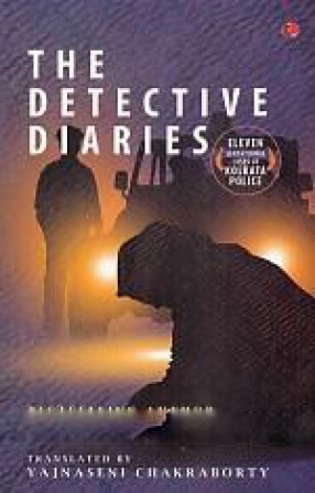 The Detective Diaries: Eleven Sensational Cases of Kolkata Police