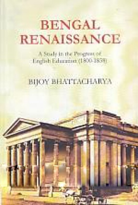 Bengal Renaissance: A Study in the Progress of English Education (1800-1858)