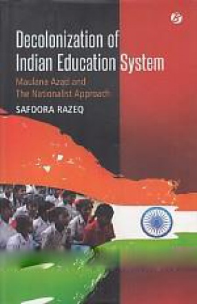 Decolonization of Indian Education System: Maulana Azad and The Nationalist Approach