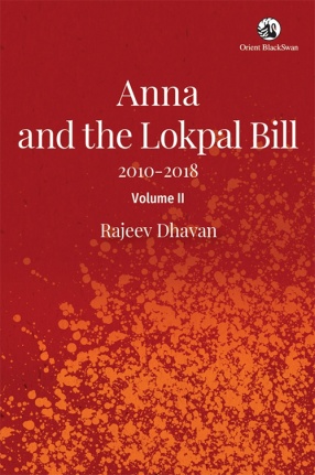 Anna and the Lokpal Bill: 2010-2018 (Volume II)