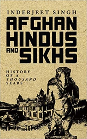 Afghan Hindus and Sikhs: History of a Thousand Years