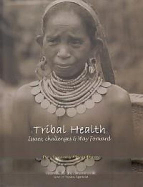 Tribal Health: Issues, Challenges & Way Forward