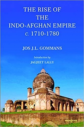 The Rise of The Indo-Afghan Empire C. 1710-1780