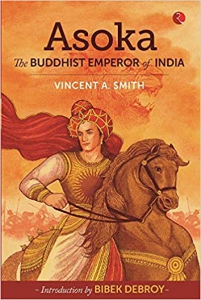 Asoka: The Buddhist Emperor of India