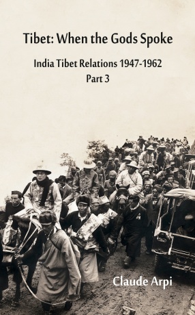 Tibet: When the Gods Spoke India Tibet Relations 1947-1962 (Part: 3)