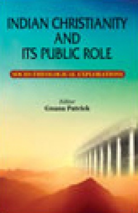 Indian Christianity and Its Public Role: Socio-Theological Explorations
