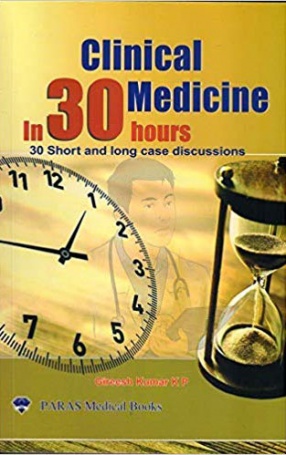 Clinical Medicine In 30 Hours: 30 Short and Long Cases Discussions