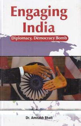 Engaging India: Diplomacy, Democracy, Bomb