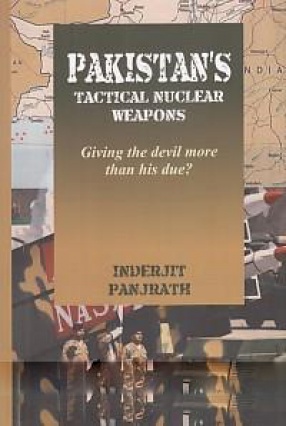 Pakistan's Tactical Nuclear Weapons: Giving the Devil More than his Due