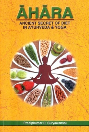Ahara: Ancient Secret of Diet in Ayurveda & Yoga