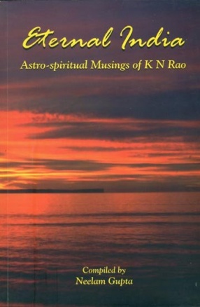 Eternal India-Astro-Spiritual Musings of K N Rao