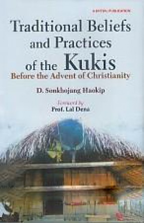 Traditional Beliefs and Practices of the Kukis: Before the Advent of Christianity