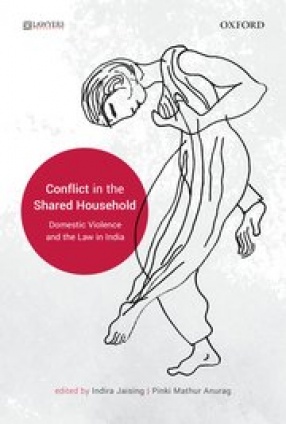 Conflict in the Shared Household: Domestic Violence and the Law in India