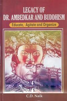 Legacy of Dr. Ambedkar and Buddhism: Educate, Agitate and Organize 