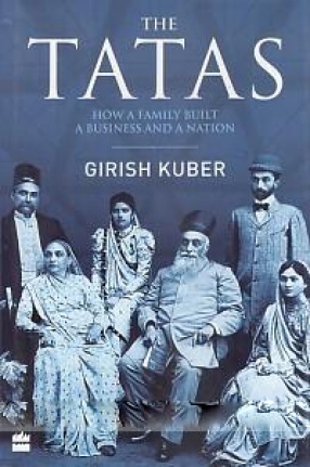 The Tatas: How a Family Built a Business and a Nation