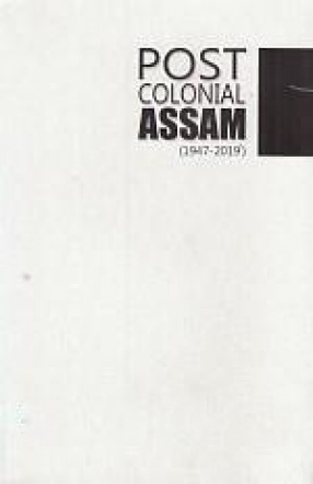 Post Colonial Assam (1947-2019)