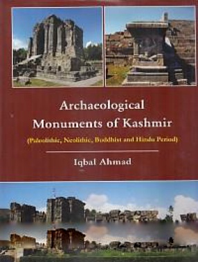 Archaeological Monuments of Kashmir: Paleolithic, Neolithic, Buddhist and Hindu Period