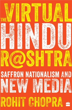 The Virtual Hindu Rashtra: Saffron Nationalism and New Media
