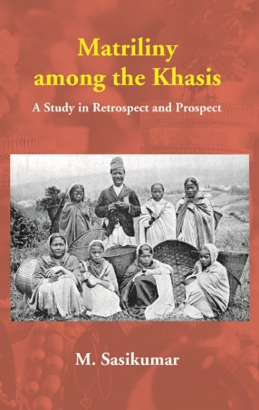 Matriliny Among the Khasis: A Study in Retrospect and Prospect