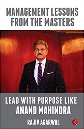 Lead with Purpose Like Anand Mahindra: Management Lessons From The Masters