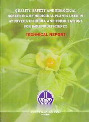 Quality, Safety and Biological Screening of Medicinal Plants Used in Ayurveda & Siddha and Formulations for Immunodeficiency: Technical Report