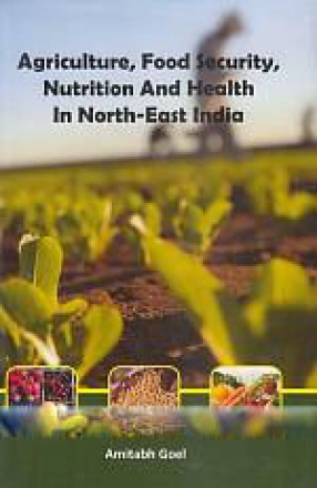 Agriculture, Food Security, Nutrition and Health in North-East India