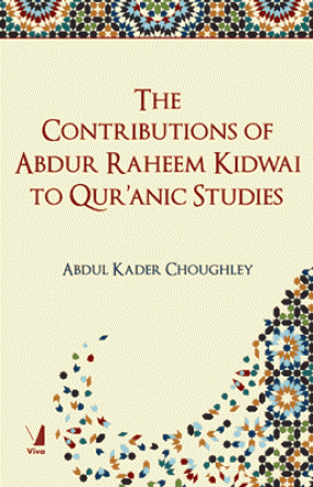 The Contributions of Abdur Raheem Kidwai to Qur’anic Studies