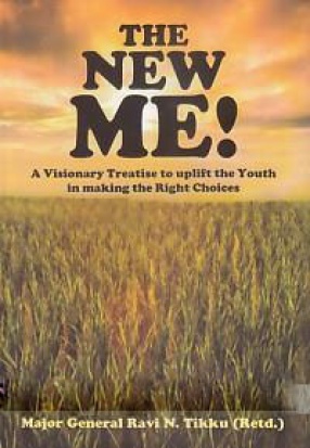 The New Me: A Visionary Treatise to Uplift the Youth in Making the Right Choice