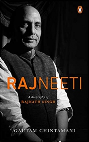 Rajneeti: A Biography of Rajnath Singh