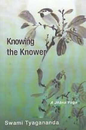 Knowing the Knower: A Jnana Yoga Manual