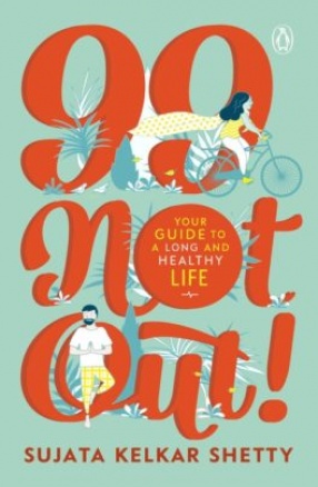 99 Not Out!: Your Guide to a Long and Healthy Life