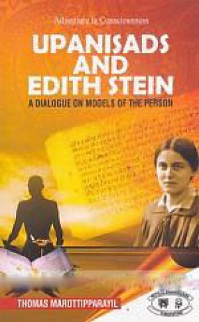 Upanisads and Edith Stein: A Dialogue on Models of The Person 