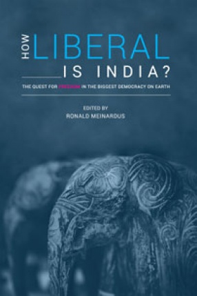 How Liberal is India?: The Quest for Freedom in The Biggest Democracy on Earth