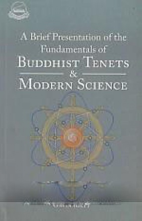 A Brief Presentation of the Fundamentals of Buddhist Tenets & Modern Science