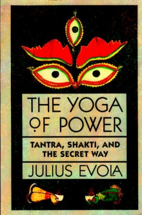 The Yoga of Power: Tantra, Shakti, And The Secret Way