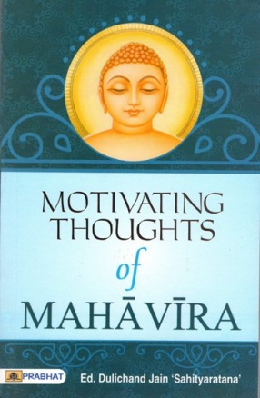 Motivating Thoughts of Mahavira: Inspirations from The Sacred Jaina Texts