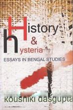 History & Hysteria: Essays in Bengal Studies