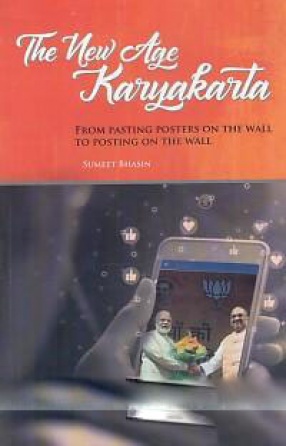 The New Age Karyakarta: From Pasting Posters on The Wall to Posting on The Wall